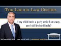 You can be held liable if your child hosts a party while you're away, if you should have known that your kid was going to host a party. I've had situations in my career where parents have gone away; they've gone out of town and left their kids alone for the weekend. Then what happens? The kids throw a party, they have all their friends over, they're all drinking, something bad happens as it almost always does when highschoolers are drinking. Then I've heard the parents say, "Well look, I was out of town. I didn't know." Look, your kid had a DUI last year, and your kid's been suspended from school twice for drinking, and the cops have been out to your house three times for parties. If you didn't know that your kid was going to throw a party when you went out of town then you're the only one who didn't know. So you're going to be accountable for that.