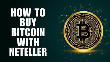 How to Buy Bitcoin with Neteller: A Step-by-Step Guide