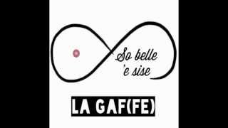 La GAF(fe) - So belle 'e sise