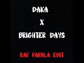 Daka x brighter days raf parola edit