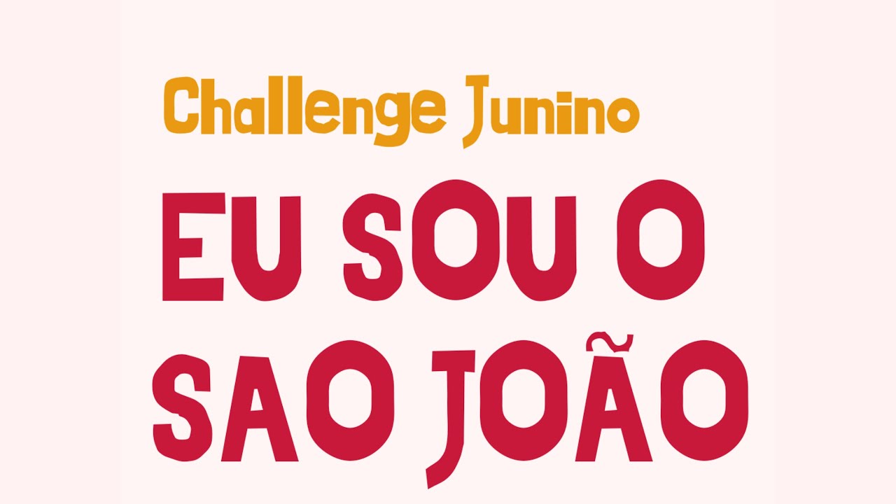 Esse ano o Arraiá Junino vai ser diferente! Challenge Junino - EU SOU O SÃO JOÃO