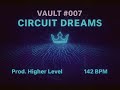 HIGHER LEVEL - Circuit Dreams ( VAULT #007:)