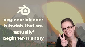 Beginner Blender Tutorials that are *Actually* Beginner-Friendly