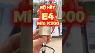 Bộ hát Mixer E4 mic K200 #shorts