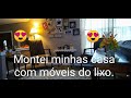 Montei minha casa com moveis do lixo  Tour dos achadinhos no lixo