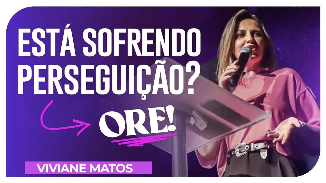 Está sofrendo PERSEGUIÇÃO? Ore! - Pra. Viviane Matos