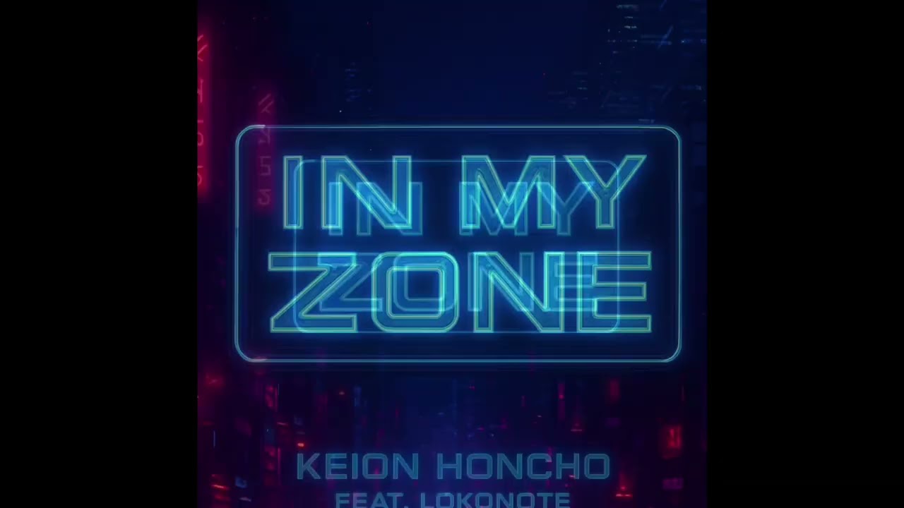 Keion Honcho - In My Zone (Feat LokoNote)