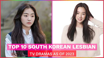 Top 10 South Korean Lesbian TV Dramas as of 2023 SOUTH KOREAN LESBIAN TV DRAMAS AS OF 2023