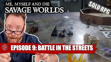 The “Savage Worlds” of Simon of Argoston S1 Eps 9: Battle in the Streets