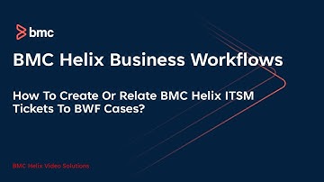 BMC Helix Business Workflows: How To Create Or Relate BMC Helix ITSM Tickets To BWF Cases?