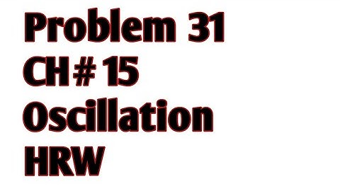 Chapter 15 oscillations problem 31 HRW 10th edition extended || my chemistry |Adil khan