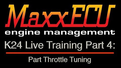 MaxxEcu K24 Live Training Part 4: Part Throttle Tuning | Evans Performance Academy