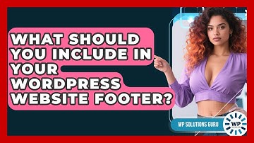 What Should You Include In Your WordPress Website Footer? - WP Solutions Guru