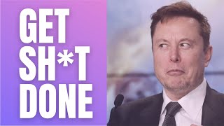 How To Get Shit Done - The Elon Musk Method