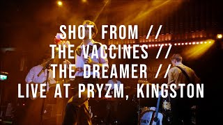 SHOT FROM // THE VACCINES // THE DREAMER // LIVE AT PRYZM, KINGSTON **LIVE DEBUT**