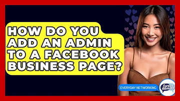 How Do You Add An Admin To A Facebook Business Page? - Everyday-Networking