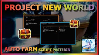 PROJECT NEW WORLD Script Pastebin 2023 AUTO FARM | AUTO STATS | AUTO QUEST | CHEST FARM