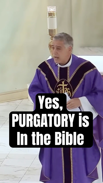 Fr. Mark Beard: Yes, Purgatory IS in the Bible (Here’s the Proof)