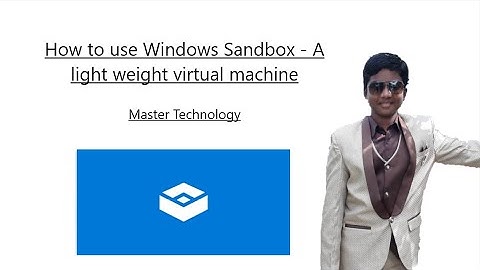 How to use Windows Sandbox - Explained - Master Technology
