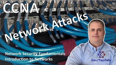 Network Attacks - Network Security Fundamentals - Intro to Networks - CCNA - KevTechify | vid 83