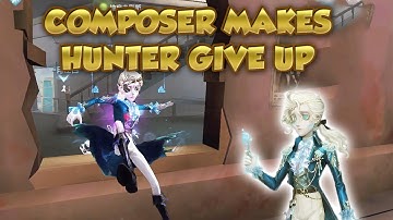 Composer Makes Hunter Give Up | Identity V | 第五人格 | Composer