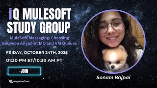 Free iQ MuleSoft Study Group (10/24): MuleSoft Messaging: Choosing Between Anypoint MQ and VM Queues