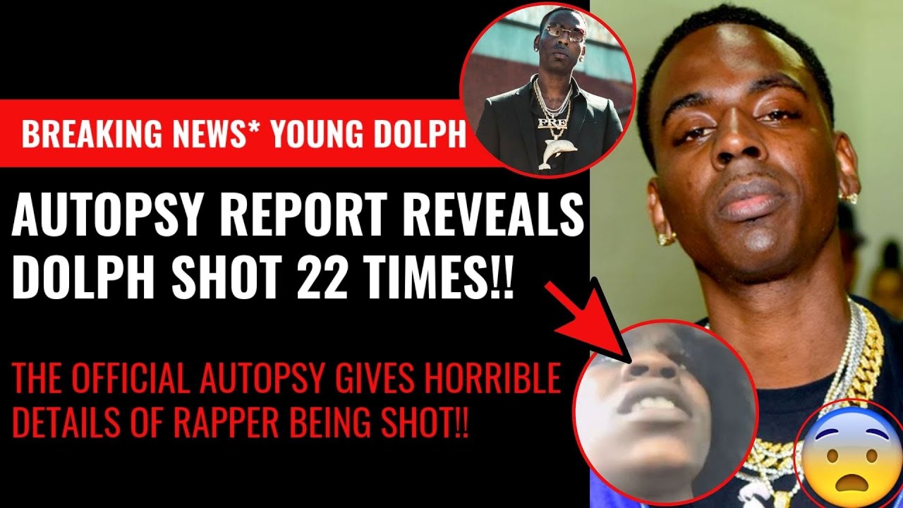 Breaking News!! Young Dolph Autopsy Report Reveals Rapper Was Shot 22  Times!! Wild Detailed Report!! - YouTube