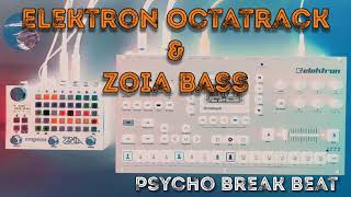 Elektron Octatrack and Zoia as bass - Psycho Break Beat