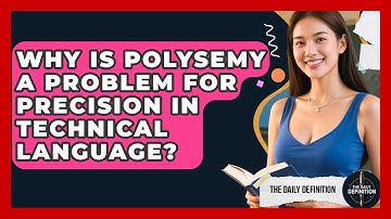 Why Is Polysemy A Problem For Precision In Technical Language? - The Daily Definition