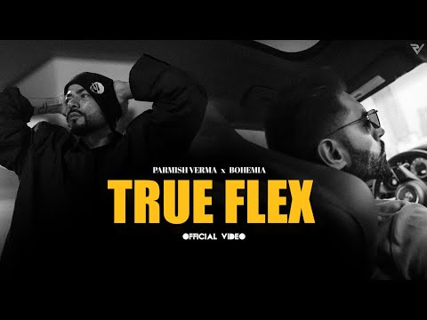 Parmish Verma ft. Bohemia - True Flex (Official Music Video)