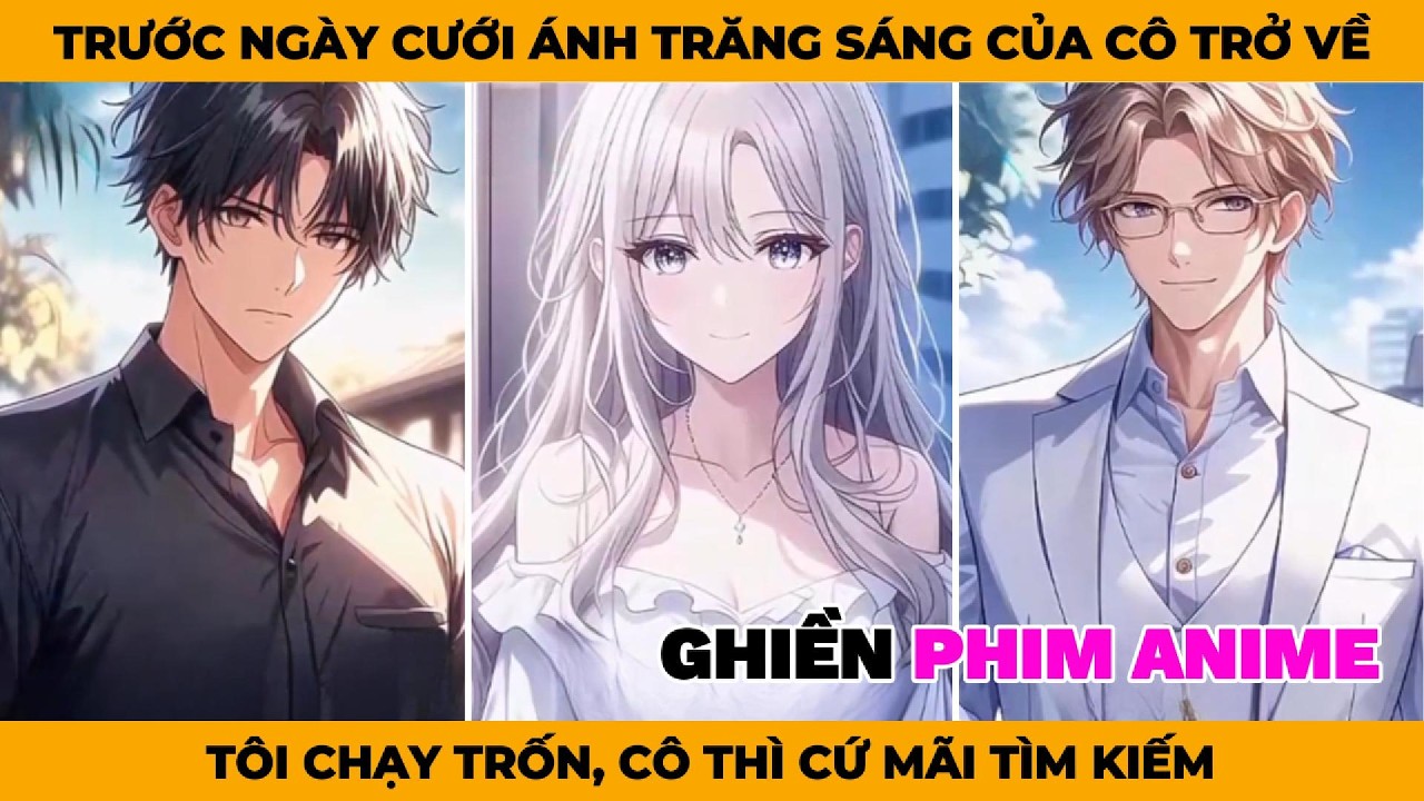 Trước Ngày Cưới Ánh Trăng Sáng Của Cô Trở Về, Tôi Chạy Trốn Để Cô Tìm Chơi