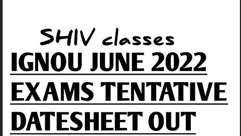 IGNOU JUNE 2022 EXAMS TENTATIVE DATESHEET OUT @SHIVclasseseconomics