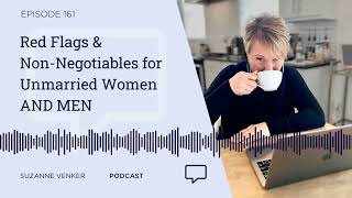 #161: Red Flags & NonNegotiables for Unmarried Women AND MEN