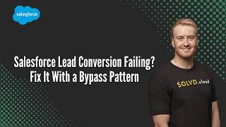 Salesforce Lead Conversion Failing? Fix It With a Bypass Pattern