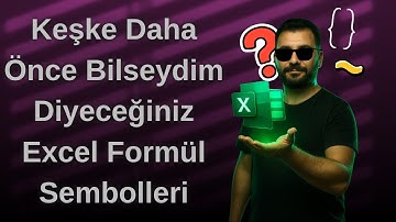 Keşke Daha Önce Bilseydim Diyeceğiniz Excel Formül Sembolleri