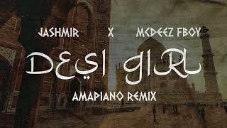 Desi Girl (Jashmir x Mcdeez Fboy Amapiano Remix)