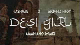 Desi Girl (Jashmir x Mcdeez Fboy Amapiano Remix)