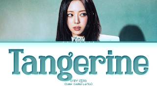 YUNA (ITZY) Tangerine Lyrics (Color Coded Lyrics)