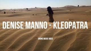 DENISE MANNO - Kleopatra (Drone Music Video) Resimi