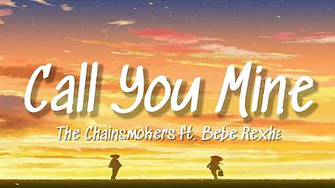 The Chainsmokers - Call You Mine ( Lyrics ) ft. Bebe Rexha