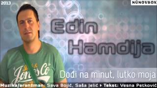 Edin Hamdija 2013 - Dođi Na Minut, Lutko Moja
