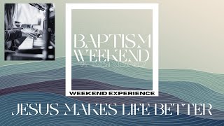 Baptism Weekend Experience - Sunday 11am