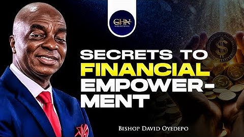 SECRETS TO FINANCIAL EMPOWERMENT || BISHOP DAVID OYEDEPO