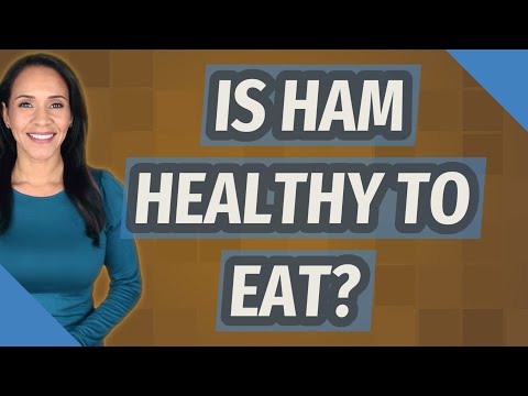 Is ham healthy to eat?