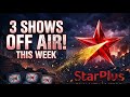 Star Plus : 3 BIG Shows Going OFF AIR This Week 🤯 MAY 2026 | यह सीरियल होने वाले हैं बंद !