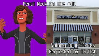Pencil Neck for Hire #110: Nothing Bundt Cakes