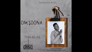 Ependa wag-one  - OM'SOONA (official song) 