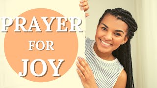 Prayer For Joy | Prayer For Joy And Peace | Prayer To Receive The Joy of The Lord