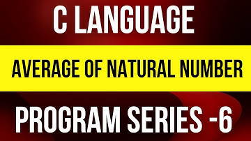 C Programming:  Average of n natural numbers(Program Series-6)