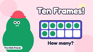 Ten Frames for Kids | How Many in the Ten Frame | Five Math Friends